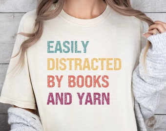 Funny knitting Shirt, Comfort Colors Easily Distracted by Knitting Books, Yarn Shirt Book Lover shirt, Knitting Shirt, Funny Gift for Reader