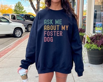 Foster Dog Rescue Sweatshirt, Ask Me About My Foster Dog Crewneck, Rescue All the Dogs Sweatshirt, Dog Rescuer Paw Print Gift, Adoption Gift