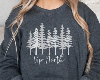 Up North Sweatshirt, Evergreen Tree Forest Crewneck, Nature Shirt, Up North Michigan Gift, Tree Sweatshirt Wisconsin North Woods Souvenir,
