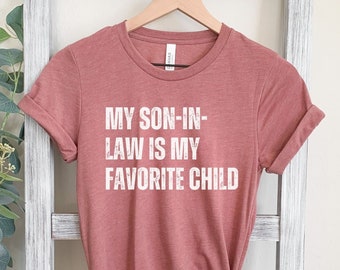 Favorite Child Son-In-Law T-Shirt, Mother's Day Gift