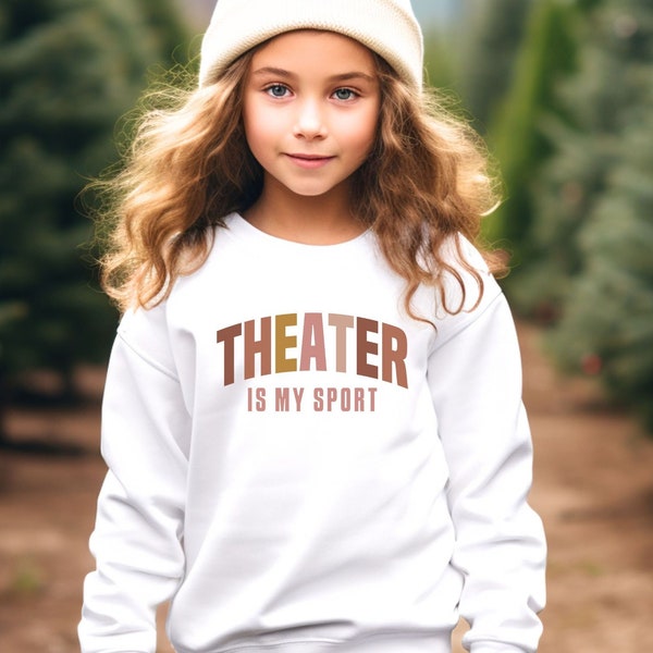 Kids Theater Sweatshirt, Teen Theater Gift, Youth Sweatshirt, Gift for Theater Lover, Actor Gift, Theater Kid Sweatshirt Theater is my sport