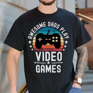 Dad Shirt, Video Game Shirt, Gamer Dad, Awesome Dad Shirt, Video Game Dad Gift, Father&#39;s Day Gift, Dad Gift, Daddy Gift, Gamer Dad