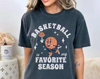 Basketball is My Favorite Season Shirt, Basketball Mom shirt, Basketball Season Basketball Mama, Comfort Colors Basketball Game Day Shirt