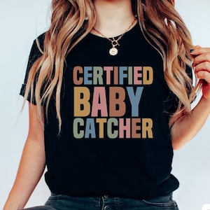 Midwife Shirt, Birth worker Shirt, Labor and Delivery Shirt, Doula Shirt, L and D Shirt, Midwife gift, Future Nurse Gift, OB Doctor Shirt
