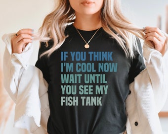Fisch Tank Shirt, Aquarium Shirt, Fisch Tank Reinigung Shirt, Aquarium Nerd Shirt, Ichthyologie Shirt, wenn du denkst ich bin cool Shirt, Nerd Shirt