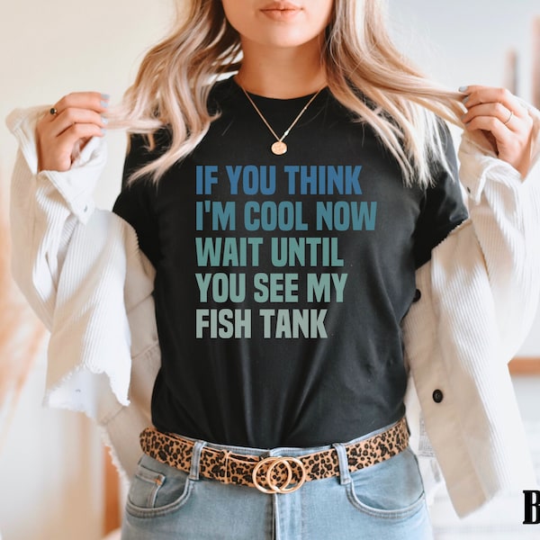 Fisch Tank Shirt, Aquarium Shirt, Fisch Tank Reinigung Shirt, Aquarium Nerd Shirt, Ichthyologie Shirt, wenn du denkst ich bin cool Shirt, Nerd Shirt