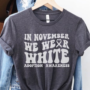 Adoption Awareness Shirt, Support Adoption Walk Tees, White Ribbon Shirts, Matching Family Support Squad, In November We Wear White