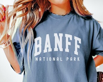 Banff Shirt, Comfort Colors Banff National Park Shirt, Banff gift Souvenir, Women's National Park Hiking Ski Shirt, Group Shirts Travel Gift