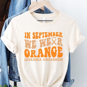 Leukemia Awareness Shirt, In September We Wear Orange, Fight Leukemia Walk Shirts, Orange Ribbon Tee, Leukemia Gift Support Squad