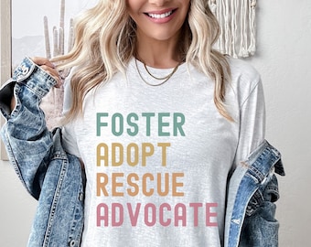 Foster Adopt Rescue Advocate Shirt, Dog Rescue Tee, Foster Mama Gift, Shelter Dog Rescue Present, Cat Rescue T-Shirt, Fostering Gift,