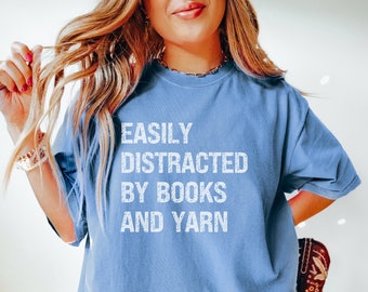 Funny knitting Shirt, Easily Distracted by Knitting Books, Comfort Colors Yarn Shirt, Book Lover shirt, Knitting Shirt Funny Gift for Reader