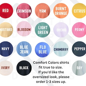 Pode incluir: Carta de cores de 16 cores diferentes de t-shirts. As cores s&atilde;o: Vermelho, Carmim, Inhame, Laranja queimado, Citrinos, Mostarda, Flor, Verde claro, Orqu&iacute;dea, Pe&oacute;nia, Azul marinho, Jeans azul, Azul flo, Chambray, Pimenta, Marfim, Preto e Ba&iacute;a. As camisas Comfort Colors se ajustam ao tamanho. Se voc&ecirc; quiser o visual de tamanho grande, por favor, pe&ccedil;a 1-3 tamanhos maiores.