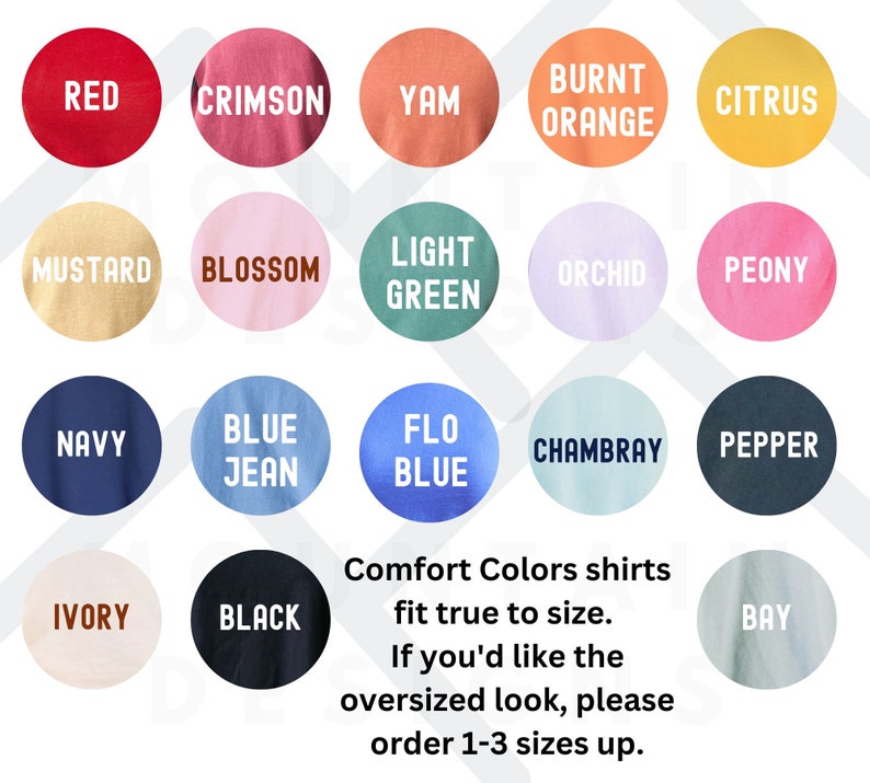 Pode incluir: Carta de cores de 16 cores diferentes de t-shirts. As cores s&atilde;o: Vermelho, Carmim, Inhame, Laranja queimado, Citrinos, Mostarda, Flor, Verde claro, Orqu&iacute;dea, Pe&oacute;nia, Azul marinho, Jeans azul, Azul flo, Chambray, Pimenta, Marfim, Preto e Ba&iacute;a. As camisas Comfort Colors se ajustam ao tamanho. Se voc&ecirc; quiser o visual de tamanho grande, por favor, pe&ccedil;a 1-3 tamanhos maiores.