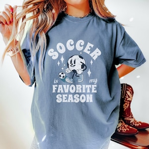 Soccer is My Favorite Season Shirt, Soccer Mom shirt, Soccer Season Shirt, Soccer Mama Shirt, Comfort Colors Soccer Game Day Shirt