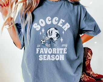 Soccer is My Favorite Season Shirt, Soccer Mom shirt, Soccer Season Shirt, Soccer Mama Shirt, Comfort Colors Soccer Game Day Shirt