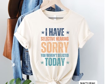 Camiseta de audición selectiva, camiseta sarcástica, camiseta de audición selectiva divertida, camiseta divertida de novio sarcástico, regalo para el abuelo, papá divertido T