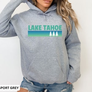 Lake Tahoe Hoodie, Lake Tahoe Sweatshirt, California Hoodie, Nevada Hoodie, Tahoe Shirt, Lake Life Hoodie, Lake Tahoe Gift,