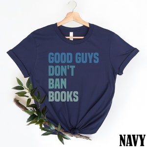 Read Banned Books Shirt, Reading Shirt, Book Lover, Good Guys Don't Ban Books Shirt, Librarian Tshirt, Library T, Book Lover Reading Shirt