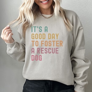 Dog Rescue Sweatshirt, Foster Adopt Advocate Sweatshirt, het is een goede dag om een reddingshond Redder Crewneck te bevorderen, Adopt Don&#39;t Shop Gift