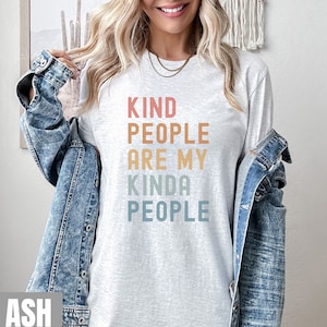 Kind People are My Kinda People Kindness Shirt, Positive Message Shirt, Kindness Womens T-Shirt, Gift for Mom Christian Shirt, Be Kind Shirt