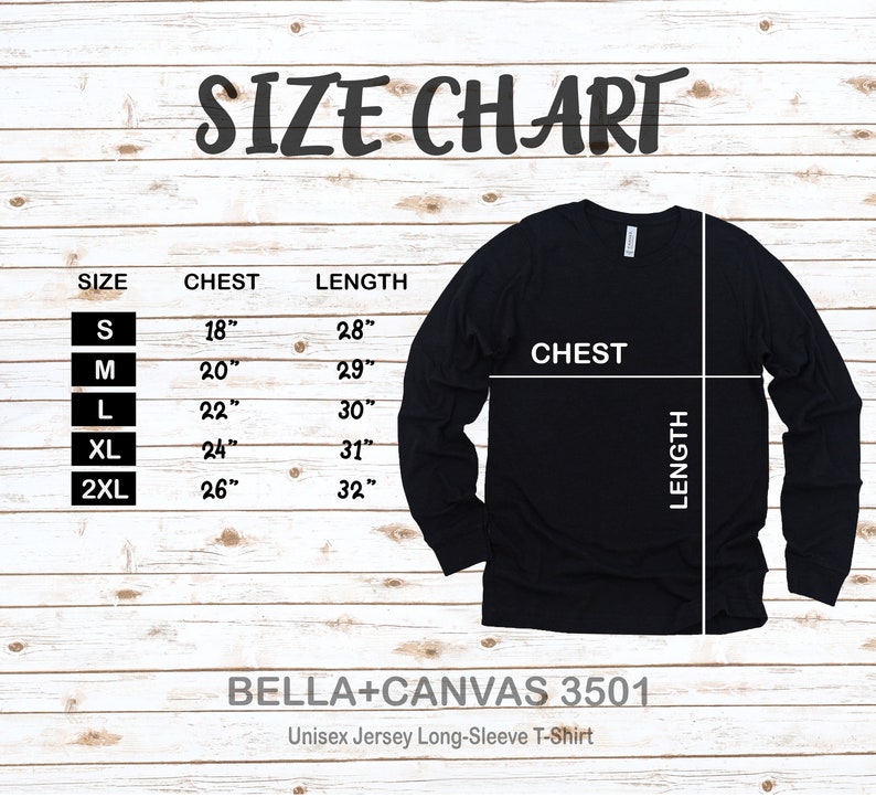 May include: Size chart for a black long-sleeve t-shirt with measurements in inches for chest and length. The chart shows sizes S, M, L, XL, and 2XL. The text "BELLA+CANVAS 3501 Unisex Jersey Long-Sleeve T-Shirt" is below the chart.