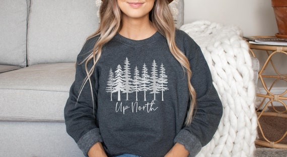 Up North Sweatshirt, Evergreen Tree Forest Crewneck, Nature Shirt, Up North Michigan Gift, Tree Sweatshirt Wisconsin North Woods Souvenir,