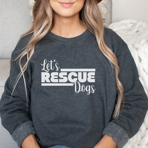Dog Rescue Sweatshirt, laten we honden redden Sweatshirt, Dog Rescue Mom Gift, Dog Rescuer Crewneck, Adopteer Don&#39;t Shop Sweatshirt Shelter Gift