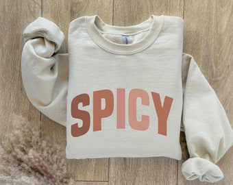 Spicy Sweatshirt Geschenk für Freundin, Gewürz-Liebhaber-Sweatshirt, Freches T-Shirt, Spicy Fun Freund Foodie Shirt, Liebe Gewürz sarkastisches Shirt