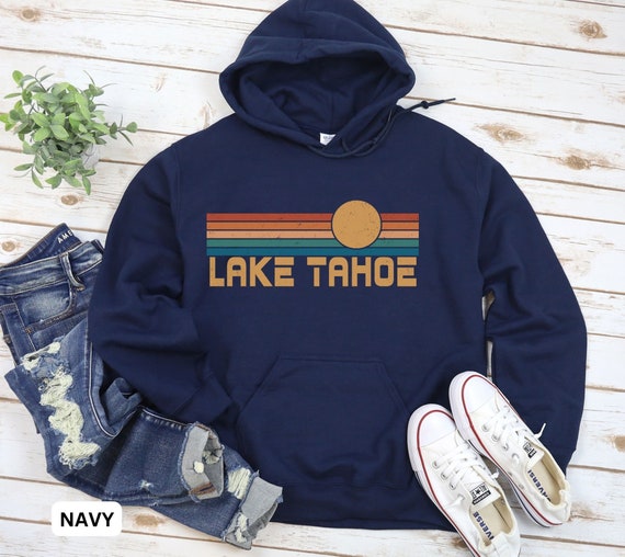 Lake Tahoe Hoodie Lake Tahoe Sweatshirt California Hoodie Lake Tahoe Shirt California Sweatshirt Vacation Hoodie Lake Tahoe Souvenir Etsy