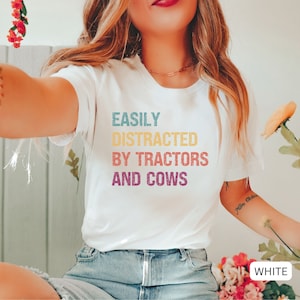 Funny Cow Shirt, Easily Distracted by Tractors Cows Farm Girl Shirt, Tractor Lover shirt, Cow Lover Shirt, Love Tractors, Farm Girl Shirt