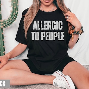 Antisocial Tshirt, Leave Me Alone Shirt, Allergic to People, Funny Homebody Shirt, Anti-social Introvert Shirt, Sarcastic Antisocial Tee