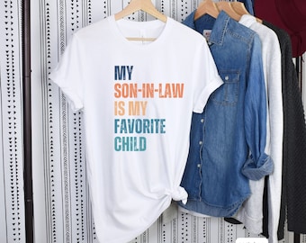 Funny Son-in-Law Gift Tee, Favorite Child Shirt, Mother's Day Gift