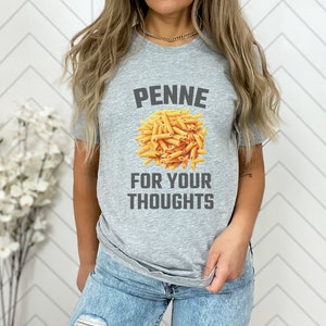 Funny Pasta Pun Shirt, Penne For Your Thoughts T-Shirt, Pasta Lover Gift, Food Pun Funny Sarcastic Italian Food Lover, Funny Dad Shirt Gift