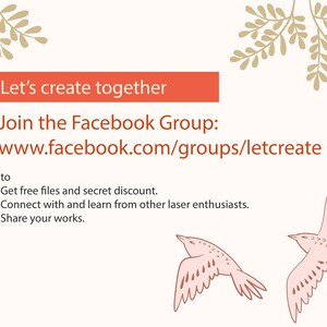 May include: Let's create together. Join the Facebook Group: www.facebook.com/groups/letcreate to get free files and secret discounts. Connect with and learn from other laser enthusiasts. Share your works.