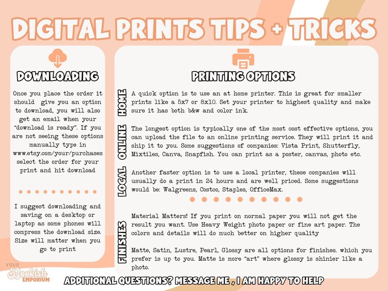 May include: A pink and peach digital printable tips and tricks guide for printing digital downloads. The guide includes information on downloading, printing options, and finishes. It also includes suggestions for printing services and local printers.