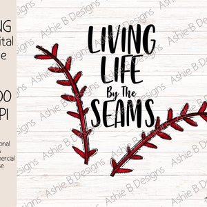 Living Life by the Seams Baseball PNG, Tshirt Design, Digital Download