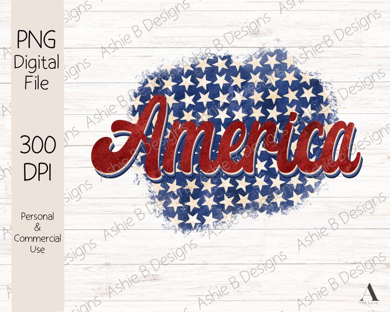 May include: A digital PNG file with the word "America" in red, outlined in blue, over a blue background with white stars. The design has a distressed, vintage look. The file is for personal and commercial use.