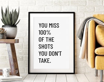 You Miss 100% of the Shots You Don't Take - PRINTABLE - Poster - Wayne Gretzky Quote - Digital Download - Print - JPG
