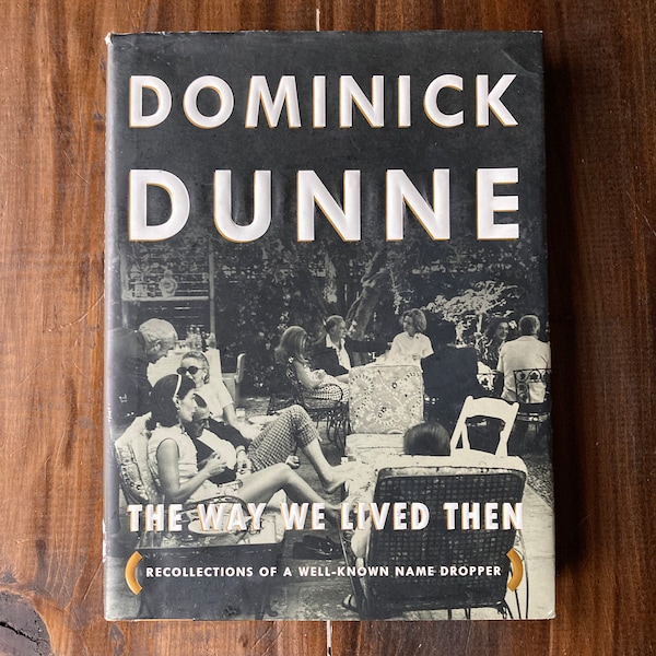 The Way We Lived Then; Recollection Of A Well-Known Name Dropper by Dominick Dunne - First Edition - VTG 1999 Excellent Condition - New York