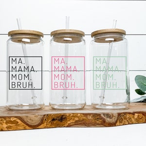 Mama Glass Cup with Lid & Straw, Customized Gift For Mom Iced Coffee Glass Can, Ma Mama Mom Bruh Design, 16oz Beer Can Glass Custom Tumbler image 3