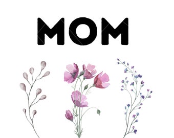 Mom- Watercolor Plants, Floral design,  sublimation projects,  Christmas gifts for Mom, gifts for her