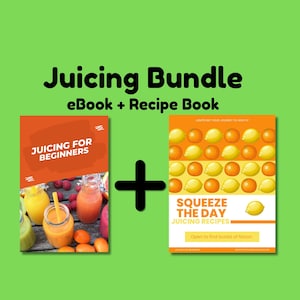 Juicing for Beginners Bundle: How To eBook + Juicing Recipe Book