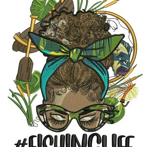 May include: An embroidered design featuring a woman with brown curly hair wearing sunglasses and a green and blue bandana. The design includes fishing-related imagery such as a fishing rod, a fish, and a fishing lure. The text "#FISHINGLIFE" is displayed below the image.