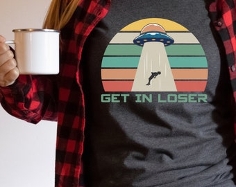 Get in Loser Alien abduction tee, UFO Shirt, Vintage style alien graphic tee, cute alien shirt, funny alien shirt, gift for her, alien tee
