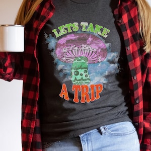Let&#39;s Take a Trip T-shirt, Trippy Mushroom Shirt, Trippy Hippie Tee, Festival Shirt, Rave wear, Psy Trance clothing, Mushroom Tee, EDM tee