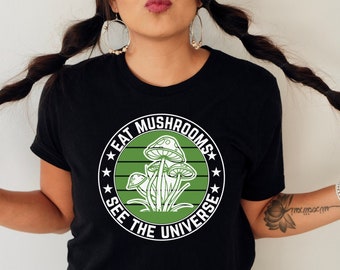 Eat Mushrooms See the Universe Shirt, Trippy Hippie Tee, mushroom shirt, cottagecore tee,  Mushroom Trip Shirt, Festival Tee, EDM Shirt