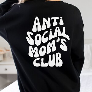 Anti Social Mom&#39;s Club Sweatshirt, Moms club sweatshirt, Mother&#39;s Day Gift, Gift for Mom, antisocial mom sweatshirt, momma sweatshirt, moms