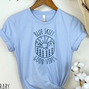 Blue Skies Good Vibes Nature Shirt Hiking Shirt Camping Shirt Gift for Hiker Camping T-shirt Mountain Shirt Hiking Lover Graphic Tee Hikers
