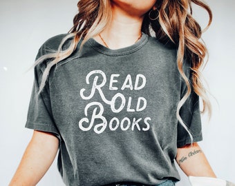 Read Old Books Comfort Colors T-shirt | Classic Literature Book Lover Gift | Classical Education | Homeschool Mom | Book Mom | Reader Gift