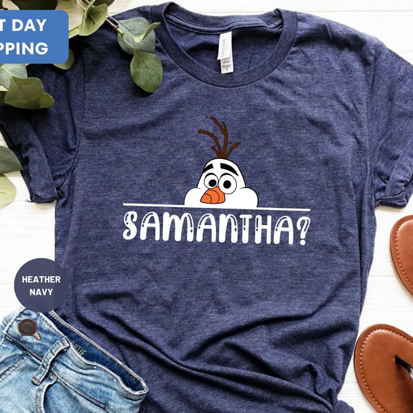 Olaf T-shirt, Olaf Samantha T-shirt, Funny Frozen T-shirt, Disney Shirt, Disneyland Shirt, Disneyworld Shirts